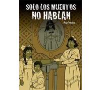 SOLO LOS MUERTOS NO HABLAN | Ángel Muñoz López