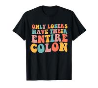 Solo los Perdedores Tienen Todo su Colon Camiseta