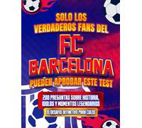 Solo los Verdaderos Fans del FC Barcelona Pueden Aprobar Este Test: 200 Preguntas sobre Historia, Ídolos y Momentos Legendarios | El Desafío Definitivo para Culés
