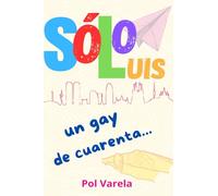 Sólo Luis: Un gay de cuarenta...