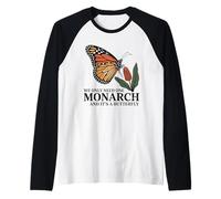 Solo necesitamos un monarca y es una mariposa Camiseta Manga Raglan