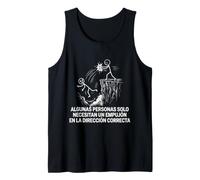 Solo Necesitas Un Empujón En La Dirección Correcta Camiseta sin Mangas