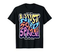 Solo necesito un poco de espacio, expresión de vida Gen Z Camiseta