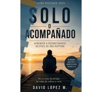 ¿Sólo o acompañado?: Aprender a reconstruirse después de una ruptura
