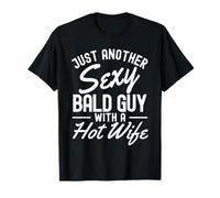 Solo otro tipo calvo sexy con una esposa caliente Chico divertido Hombres Camiseta