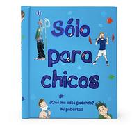 Sólo Para Chicos: ¿Qué Me Está Pasando? Mi Pubertad