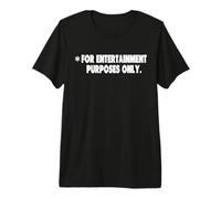 Solo para Fines de Entretenimiento, cómicos y Divertidos Camiseta Premium