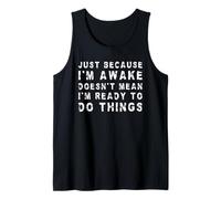 Solo Porque esté Despierto no Significa Que esté Listo para Hacer Cosas Camiseta sin Mangas