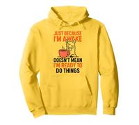 Solo Porque esté Despierto no Significa Que esté Listo para Hacer Cosas Sudadera con Capucha