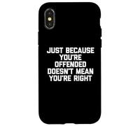 Solo Porque estés ofendido no Significa Que tengas razón Divertido Carcasa para iPhone X/XS