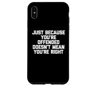 Solo Porque estés ofendido no Significa Que tengas razón Divertido Carcasa para iPhone XS MAX
