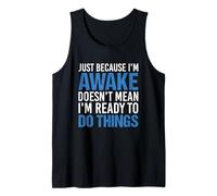Solo porque estoy despierto no significa que esté listo Camiseta sin Mangas