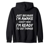 Solo porque estoy despierto no significa que esté listo Dicho divertido Sudadera con Capucha