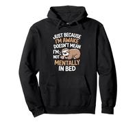 Solo porque estoy despierto no significa que estoy mentalmente fuera de la cama Sudadera con Capucha