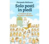 Solo posti in piedi: Cronaca di un Paradiso affollato