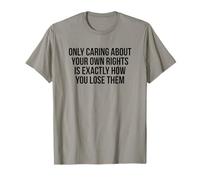 Solo preocuparse por sus propios derechos es exactamente cómo pierde Camiseta