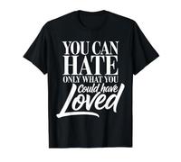 Solo Puedes Odiar Aquello Que Podrías Haber Amado Camiseta gráfica económica, Hombre, Negro, L
