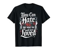 Solo Puedes Odiar Aquello Que Podrías Haber Amado Camiseta gráfica económica, Hombre, Negro, M