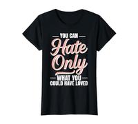 Solo Puedes Odiar Aquello Que Podrías Haber Amado Camiseta gráfica económica, Mujer, Negro, L
