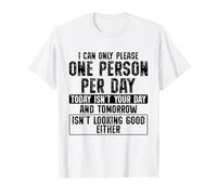 Solo Puedo complacer a una Persona por día Divertido Camiseta