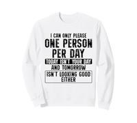 Solo Puedo complacer a una Persona por día Divertido Sudadera
