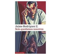 Solo quedamos nosotros (Narrativa)