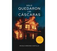 Solo quedaron las cáscaras: Short stories