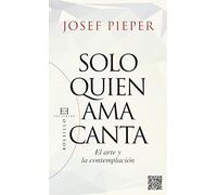 Sólo quien ama canta: El arte y la contemplación: 99 (Bolsillo)