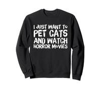Solo Quiero acariciar Gatos y Ver películas de Terror - Halloween Sudadera