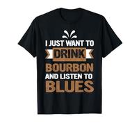 Solo Quiero Beber Bourbon y Escuchar Blues Camiseta
