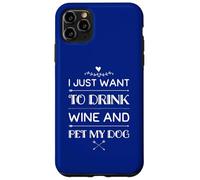 Solo Quiero Beber Vino y acariciar a mi Perro, Divertido, Humor, Cachorro Carcasa para iPhone 11 Pro MAX
