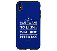 Solo Quiero Beber Vino y acariciar a mi Perro, Divertido, Humor, Cachorro Carcasa para iPhone XS MAX
