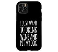 Solo Quiero Beber Vino y Mascota mi Perro Divertido Humor Cachorro Carcasa para iPhone 11 Pro