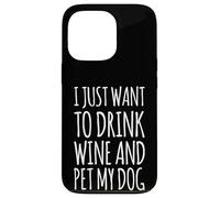Solo Quiero Beber Vino y Mascota mi Perro Divertido Humor Cachorro Carcasa para iPhone 13 Pro