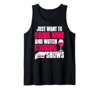 Solo quiero beber vino y ver programas de cocina Camiseta sin Mangas