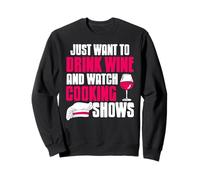 Solo quiero beber vino y ver programas de cocina Sudadera