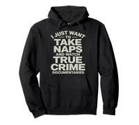 Sólo Quiero Dormir Y Ver Documentales De Crímenes Sudadera con Capucha
