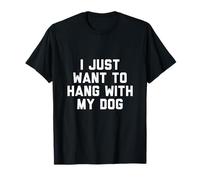 Solo Quiero Pasar el rato con mi Perro Camiseta