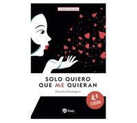 Solo quiero que me quieran: Tesoros y trampas del sexo y del amor (Claves)
