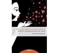 Solo quiero que me quieran: Tesoros y trampas del sexo y el amor (Claves)