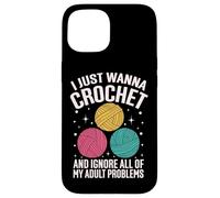 Solo quiero tejer e ignorar todos mis problemas de adultos Carcasa para iPhone 15