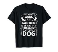 Solo quiero trabajar en mi jardín y pasar el rato con mi perro Camiseta