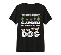 Solo Quiero Trabajar en mi jardín y Pasar el rato con mi Perro Camiseta Premium
