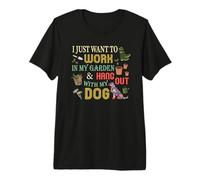 Sólo Quiero Trabajar en mi jardín y Pasar el rato con mi Perro Camiseta Premium