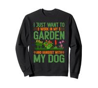 Solo Quiero Trabajar en mi jardín y Pasar el rato con mi Perro Sudadera