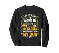 Solo Quiero Trabajar en mi jardín y Pasar el rato con un Perro Sudadera