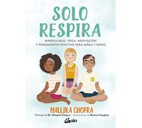 Solo respira. Mindfulness, yoga, meditación y pensamiento positivo para niñas y niños (Peque Gaia)