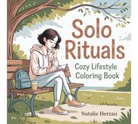 Solo Rituals: Cozy Lifestyle Coloring Book - Relatable Modern Woman Illustrations Featuring Self-Care Moments, Everyday Activities, and Urban Living Scenes for Mindful Relaxation