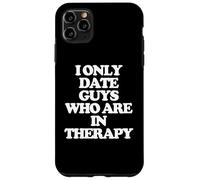 Solo salgo con chicos que están en terapia - Dicho divertido Chicas Mujeres Carcasa para iPhone 11 Pro Max