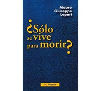 Mauro Giuseppe Lepori – ¿Sólo se vive para morir? – Popular – Bac